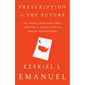 Prescription for the Future: The Twelve Transformational Practices of Highly Effective Medical Organizations
