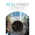 Metaliteracy in Practice
