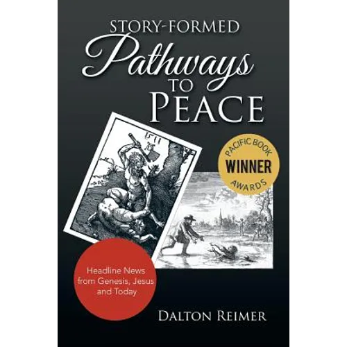 Story-Formed Pathways to Peace: Headline News from Genesis, Jesus and Today