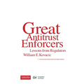 Great Antitrust Enforcers: Lessons from Regulators