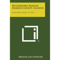 Rutherford Mound, Hardin County, Illinois: Scientific Papers, V7, No. 1