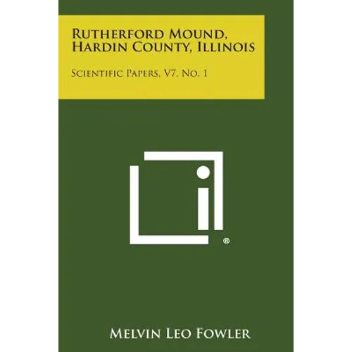 Rutherford Mound, Hardin County, Illinois: Scientific Papers, V7, No. 1