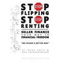 Stop Flipping Stop Renting Seller Finance Your Way to Financial Freedom