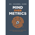 Mind Over Metrics