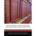 Challenges Confronting the Machine Tool Industry