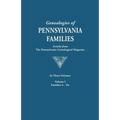 Genealogies of Pennsylvania Families. a Consolidation of Articles from the Pennsylvania Genealogical Magazine. in Three Volumes. Volume I: Families AR