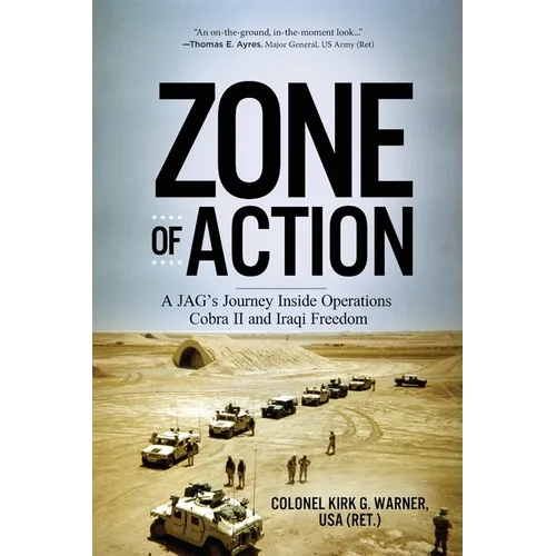 Zone of Action: A JAG's Journey Inside Operations Cobra II and Iraqi Freedom