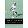 Little Pancho: The Life of Tennis Legend Pancho Segura