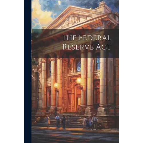 The Federal Reserve Act