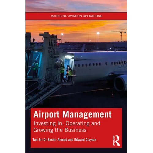 Airport Management: Investing In, Operating and Growing the Business