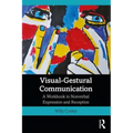 Visual-Gestural Communication: A Workbook in Nonverbal Expression and Reception