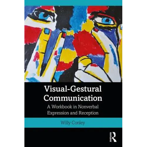 Visual-Gestural Communication: A Workbook in Nonverbal Expression and Reception