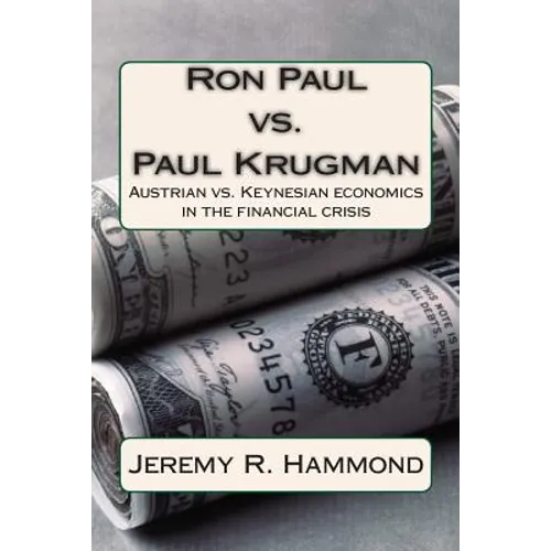 Ron Paul vs. Paul Krugman: Austrian vs. Keynesian economics in the financial crisis