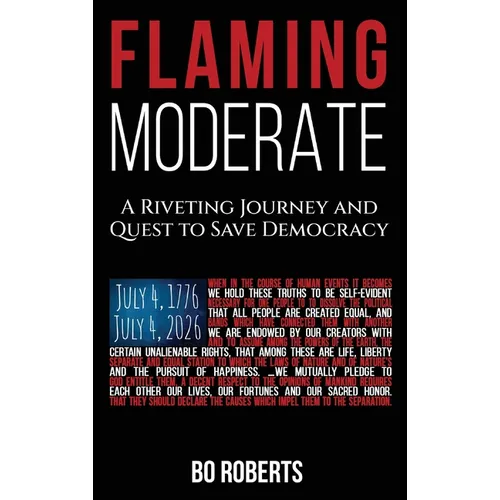 Flaming Moderate: A Riveting Journey and Quest to Save Democracy