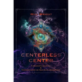 Centerless Center: A Seeker's Journey & Commentaries on Non-Dual Awareness