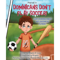 Dominicans Don't Play Soccer!