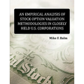 An Empirical Analysis of Stock Option Valuation Methodologies in Closely Held U.S. Corporations