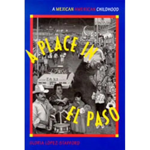 A Place in El Paso: A Mexican-American Childhood