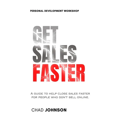 Get Sales Faster: A guide to help close deals faster for people who don't sell online.