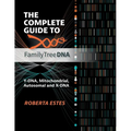 The Complete Guide to FamilyTreeDNA: Y-DNA, Mitochondrial, Autosomal and X-DNA