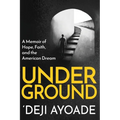 Underground: A Memoir of Hope, Faith, and the American Dream