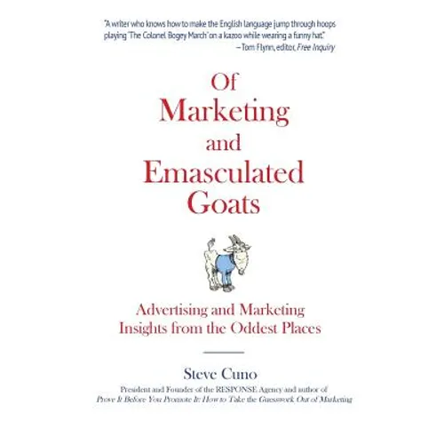 Of Marketing and Emasculated Goats: Marketing Insights from the Oddest Places