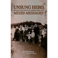 Unsung Hero Reveals the Truth of Propaganda and Mixed Messages