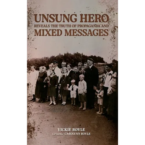 Unsung Hero Reveals the Truth of Propaganda and Mixed Messages