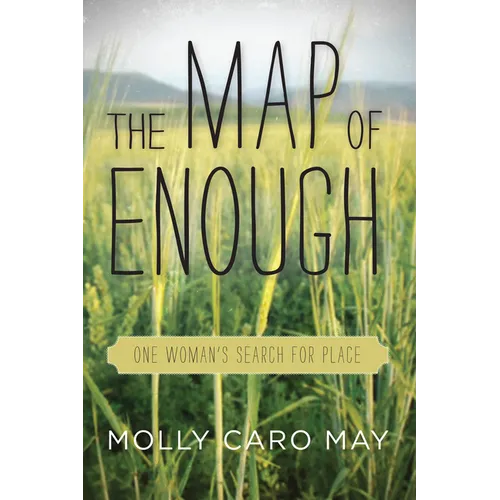 The Map of Enough: One Woman's Search for Place