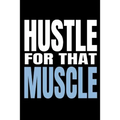 Hustle for That Muscle: 90 Day Training and Food Diary for Men (Track Your Diet and Gym Goals)
