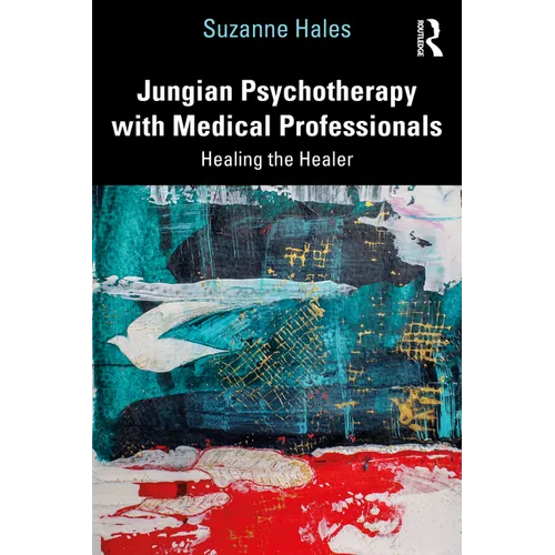Jungian Psychotherapy with Medical Professionals: Healing the Healer