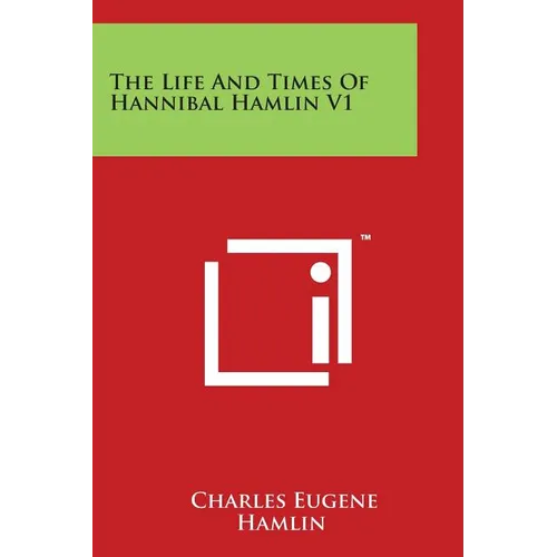 The Life and Times of Hannibal Hamlin V1