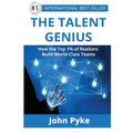 The Talent Genius: How The Top 1% of Realtors Build World-Class Teams