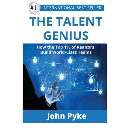 The Talent Genius: How The Top 1% of Realtors Build World-Class Teams