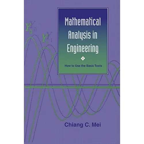 Mathematical Analysis in Engineering: How to Use the Basic Tools