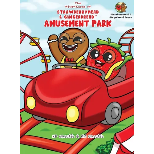 The Adventures of Strawberryhead & Gingerbread(TM)-Amusement Park: A siblings' adventure tale highlighting themes of friendship, inclusivity, and the