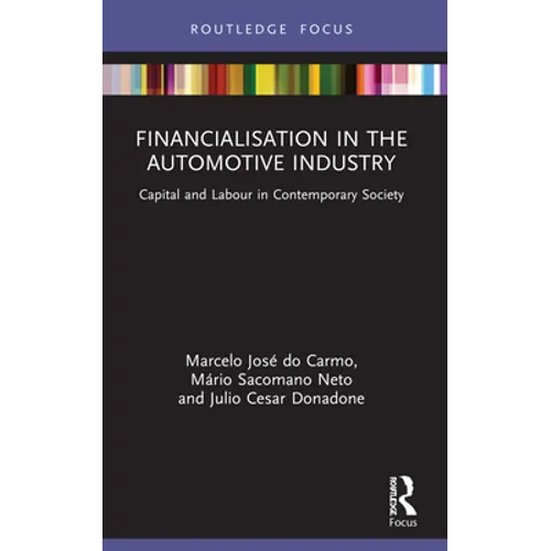 Financialisation in the Automotive Industry: Capital and Labour in Contemporary Society