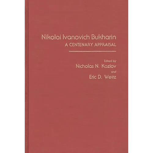 Nikolai Ivanovich Bukharin: A Centenary Appraisal