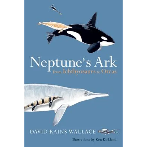Neptune's Ark: From Ichthyosaurs to Orcas