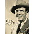 Eddy Arnold: His Life and Times