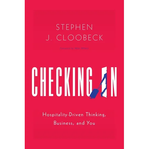 Checking In: Hospitality-Driven Thinking, Business, and You