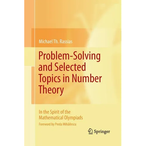 Problem-Solving and Selected Topics in Number Theory: In the Spirit of the Mathematical Olympiads