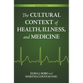 The Cultural Context of Health, Illness, and Medicine