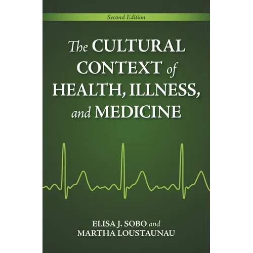The Cultural Context of Health, Illness, and Medicine