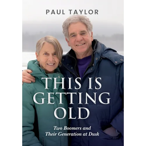 This Is Getting Old: Two Boomers and Their Generation at Dusk