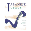 Japanese Yoga: The Way of Dynamic Meditation