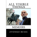 All Visible Things: Memoirs