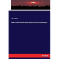 The Assassination and History of the Conspiracy