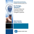 Co-Design, Volume I: Practical Ideas for Learning Across Complex Systems