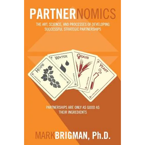 Partnernomics: The Art, Science, and Processes of Developing Successful Strategic Partnerships